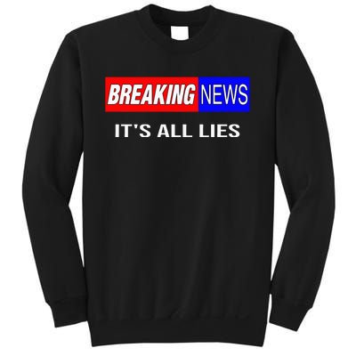 Breaking News ItS All Lies Conspiracy Theory Truth Seeker Sweatshirt