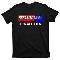 Breaking News ItS All Lies Conspiracy Theory Truth Seeker T-Shirt