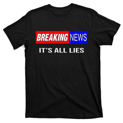 Breaking News ItS All Lies Conspiracy Theory Truth Seeker T-Shirt