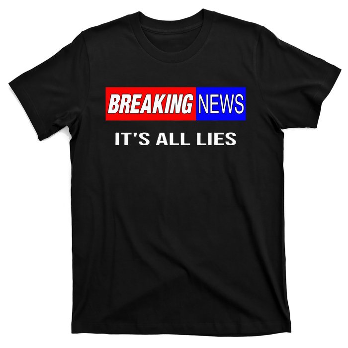 Breaking News ItS All Lies Conspiracy Theory Truth Seeker T-Shirt