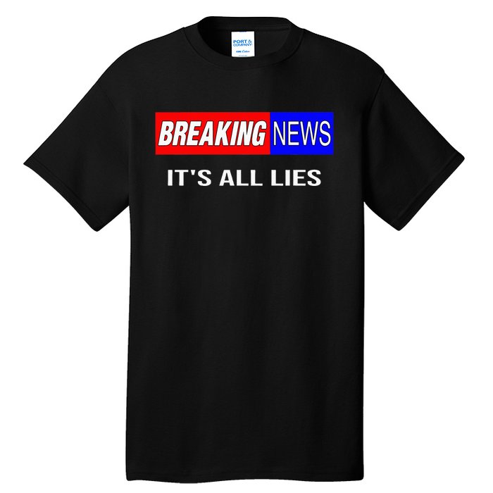 Breaking News ItS All Lies Conspiracy Theory Truth Seeker Tall T-Shirt