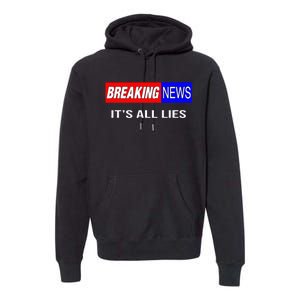 Breaking News ItS All Lies Conspiracy Theory Truth Seeker Premium Hoodie