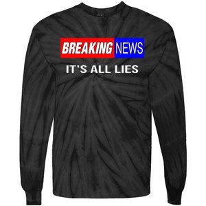 Breaking News ItS All Lies Conspiracy Theory Truth Seeker Tie-Dye Long Sleeve Shirt