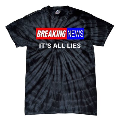 Breaking News ItS All Lies Conspiracy Theory Truth Seeker Tie-Dye T-Shirt