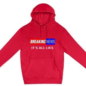 Breaking News ItS All Lies Conspiracy Theory Truth Seeker Premium Pullover Hoodie