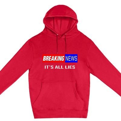 Breaking News ItS All Lies Conspiracy Theory Truth Seeker Premium Pullover Hoodie