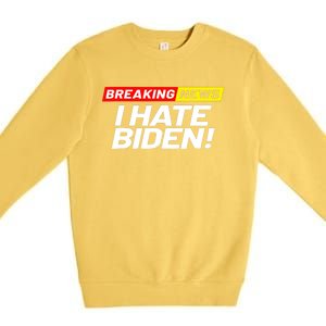 Breaking News I Don’t Care I Hate Joe Biden Sucks Premium Crewneck Sweatshirt