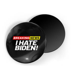 Breaking News I Don’t Care I Hate Joe Biden Sucks Magnet