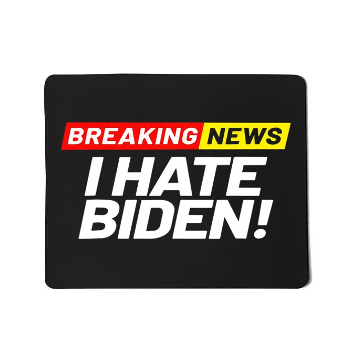 Breaking News I Don’t Care I Hate Joe Biden Sucks Mousepad