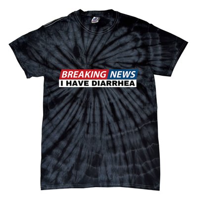 Breaking News I Have Diarrhea Funny Joke Humor Poop Pooping Tie-Dye T-Shirt