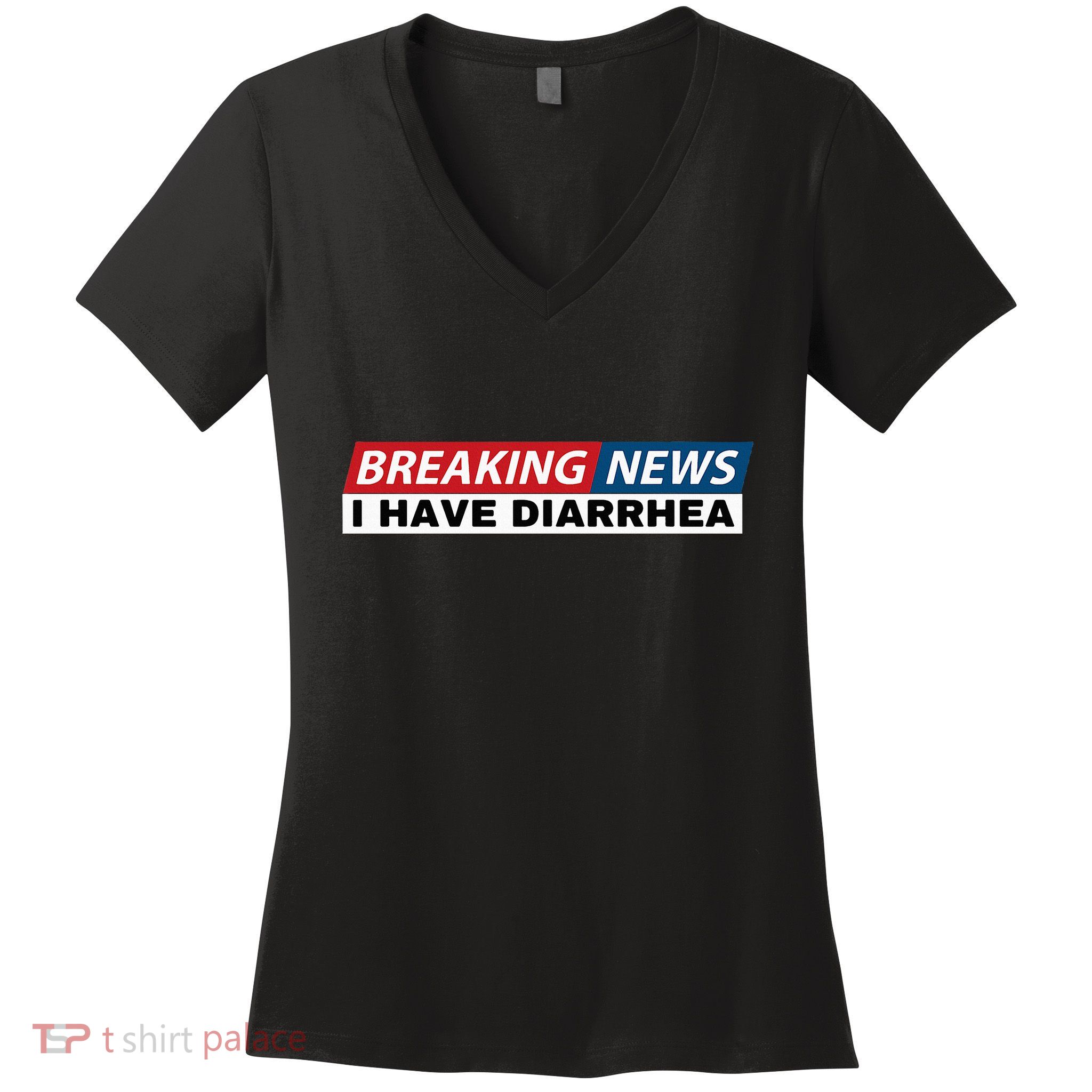 Breaking News I Have Diarrhea Funny Joke Humor Poop Pooping Women's V-Neck T-Shirt