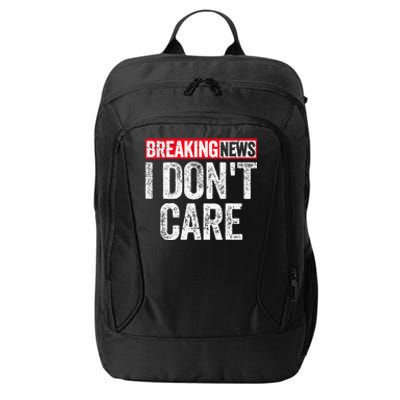 Breaking News I DonT Care City Backpack