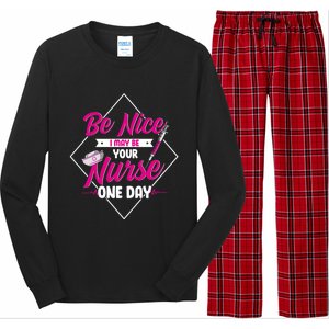 Be Nice I May Be Your Nurse Some Day Funny Rn Nurse Student Meaningful Gift Long Sleeve Pajama Set