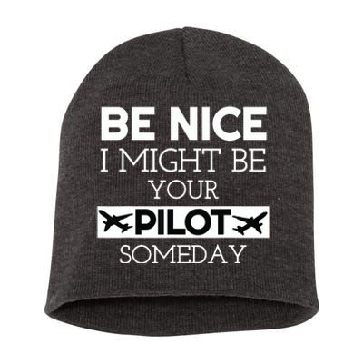 Be Nice I Might Be Your Pilot Someday Aviation Aircraft Short Acrylic Beanie