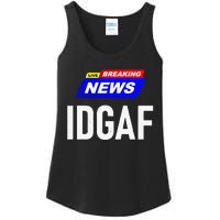 Breaking News I Dont Give A F Uck IDGAF Slang Sarcastic Hot Ladies Essential Tank