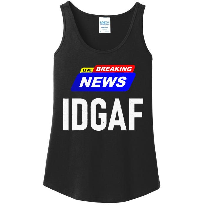 Breaking News I Dont Give A F Uck IDGAF Slang Sarcastic Hot Ladies Essential Tank