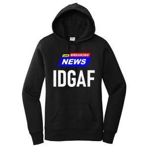 Breaking News I Dont Give A F Uck IDGAF Slang Sarcastic Hot Women's Pullover Hoodie