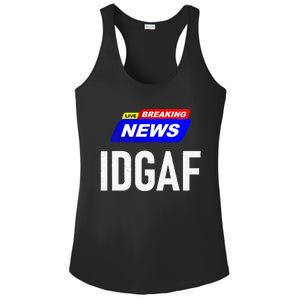 Breaking News I Dont Give A F Uck IDGAF Slang Sarcastic Hot Ladies PosiCharge Competitor Racerback Tank