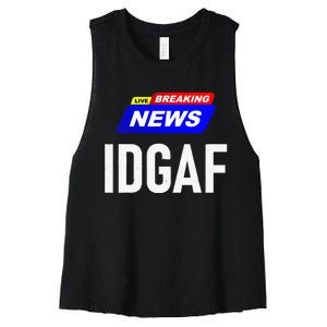 Breaking News I Dont Give A F Uck IDGAF Slang Sarcastic Hot Women's Racerback Cropped Tank