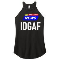 Breaking News I Dont Give A F Uck IDGAF Slang Sarcastic Hot Women's Perfect Tri Rocker Tank