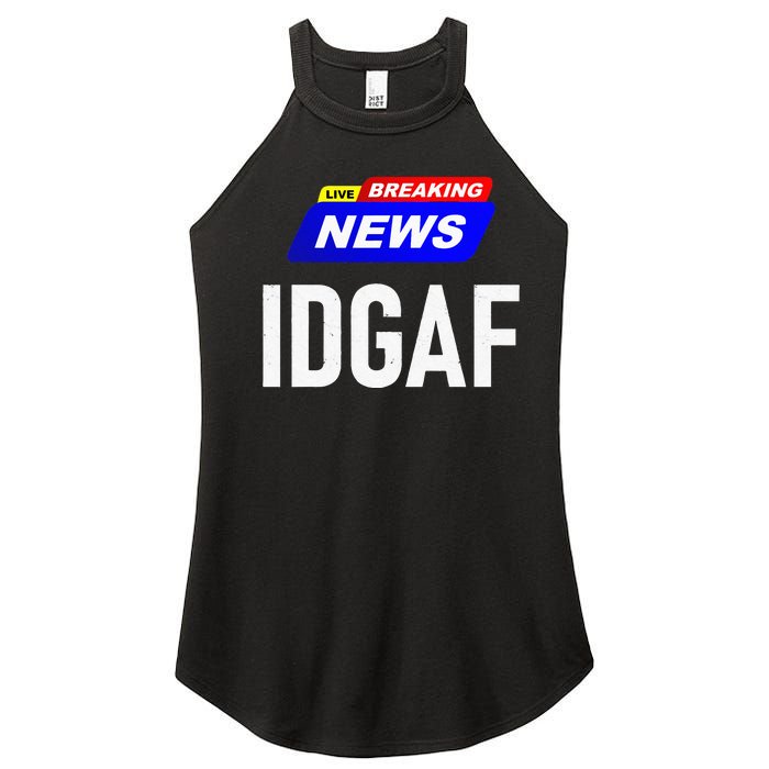 Breaking News I Dont Give A F Uck IDGAF Slang Sarcastic Hot Women's Perfect Tri Rocker Tank