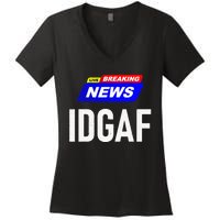 Breaking News I Dont Give A F Uck IDGAF Slang Sarcastic Hot Women's V-Neck T-Shirt