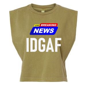 Breaking News I Dont Give A F Uck IDGAF Slang Sarcastic Hot Garment-Dyed Women's Muscle Tee