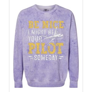 Be Nice I Might Be Your Pilot Someday Aviation Aircraft Colorblast Crewneck Sweatshirt