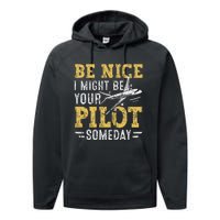 Be Nice I Might Be Your Pilot Someday Aviation Aircraft Performance Fleece Hoodie