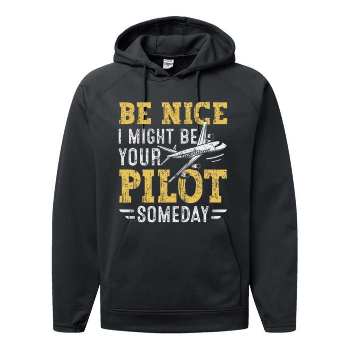 Be Nice I Might Be Your Pilot Someday Aviation Aircraft Performance Fleece Hoodie