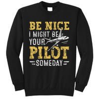 Be Nice I Might Be Your Pilot Someday Aviation Aircraft Sweatshirt