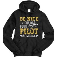 Be Nice I Might Be Your Pilot Someday Aviation Aircraft Tie Dye Hoodie