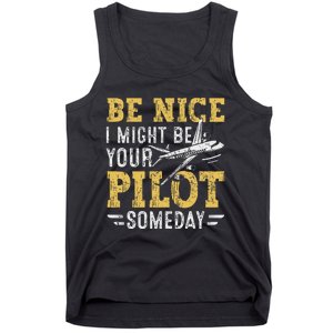 Be Nice I Might Be Your Pilot Someday Aviation Aircraft Tank Top