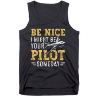 Be Nice I Might Be Your Pilot Someday Aviation Aircraft Tank Top