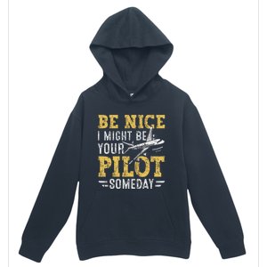 Be Nice I Might Be Your Pilot Someday Aviation Aircraft Urban Pullover Hoodie