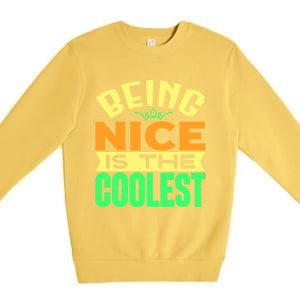 Being Nice Is The Coolest Premium Crewneck Sweatshirt