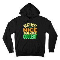 Being Nice Is The Coolest Hoodie