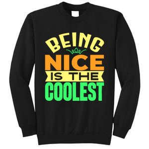 Being Nice Is The Coolest Sweatshirt