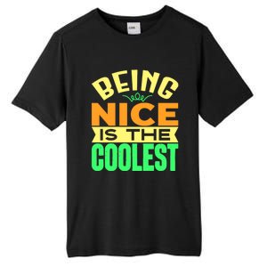 Being Nice Is The Coolest Tall Fusion ChromaSoft Performance T-Shirt