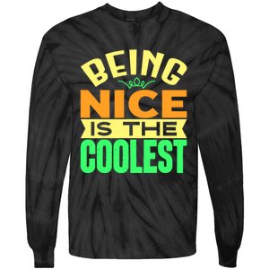 Being Nice Is The Coolest Tie-Dye Long Sleeve Shirt