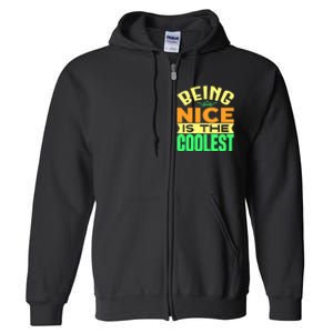 Being Nice Is The Coolest Full Zip Hoodie