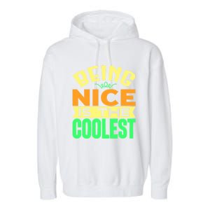 Being Nice Is The Coolest Garment-Dyed Fleece Hoodie