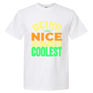 Being Nice Is The Coolest Garment-Dyed Heavyweight T-Shirt