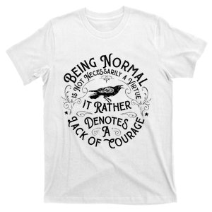 Being Normal Is Not Necessarily A Virtue Apparel T-Shirt