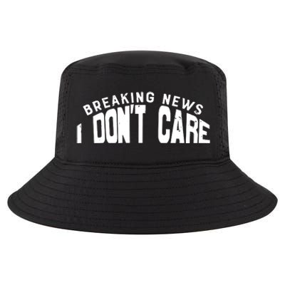 Breaking News I DonT Care Cool Comfort Performance Bucket Hat