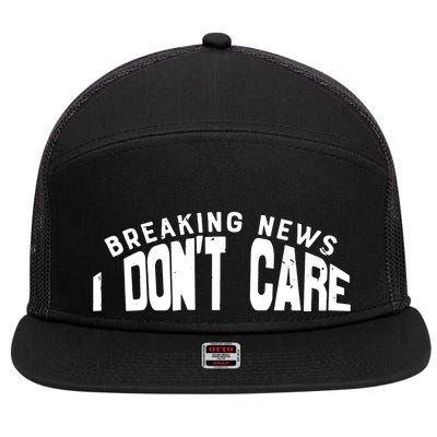 Breaking News I DonT Care 7 Panel Mesh Trucker Snapback Hat