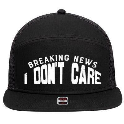 Breaking News I DonT Care 7 Panel Mesh Trucker Snapback Hat