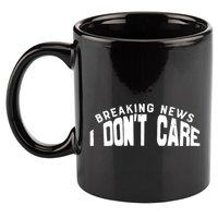 Breaking News I DonT Care 11oz C Handle Ceramic Mug