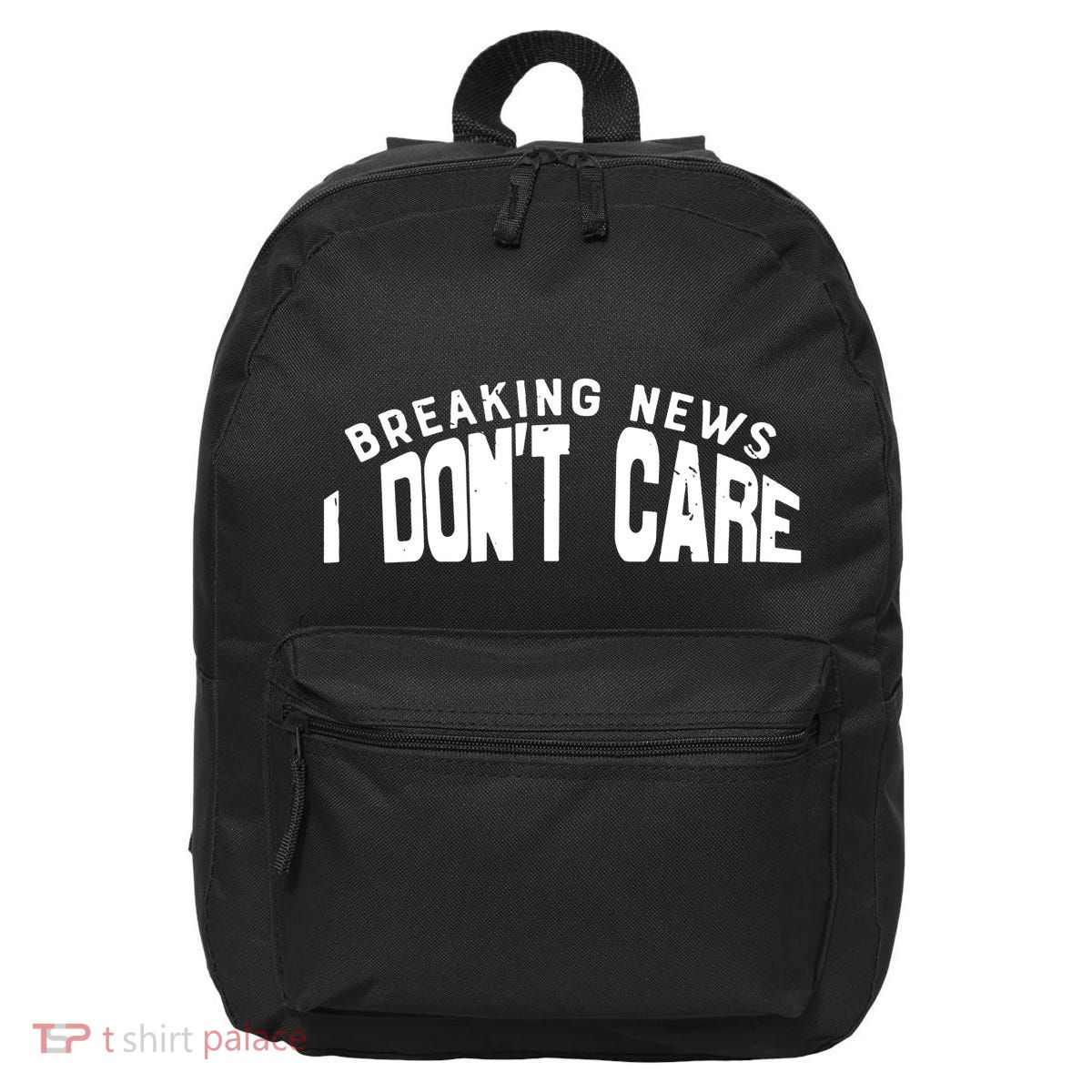 Breaking News I DonT Care 16 in Basic Backpack