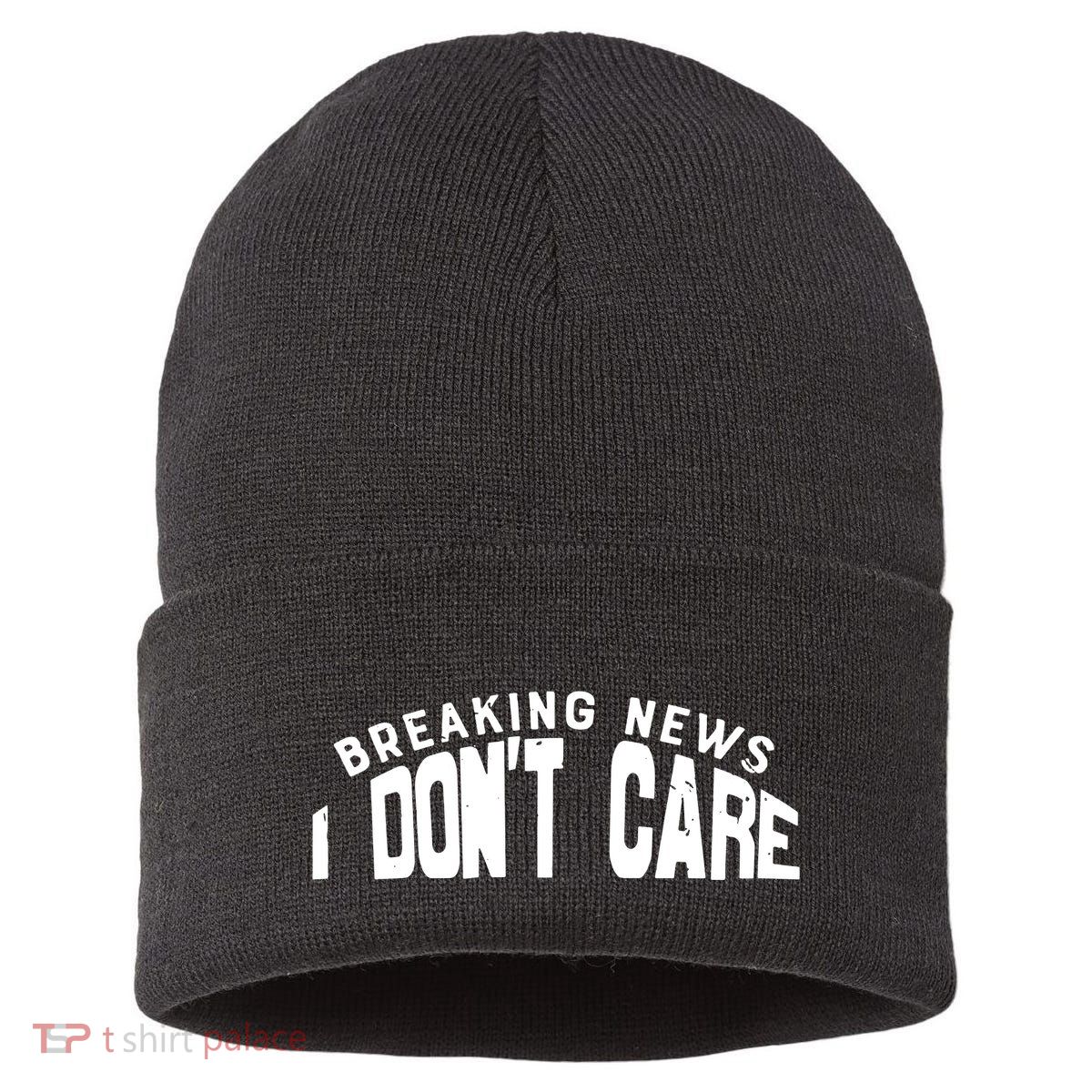 Breaking News I DonT Care Sustainable Knit Beanie